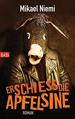 Erschieß die Apfelsine: Roman