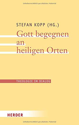 Gott Begegnen an Heiligen Orten