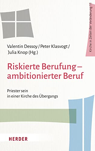 Riskierte Berufung - ambitionierter Beruf: Priester sein in einer Kirche des Übergangs