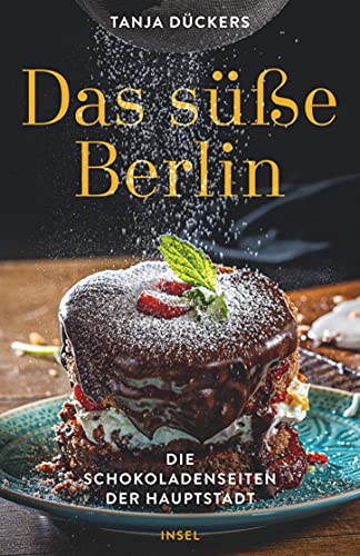 Das süße Berlin: Die Schokoladenseiten der Hauptstadt