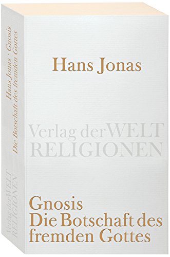 Gnosis: Die Botschaft des fremden Gottes