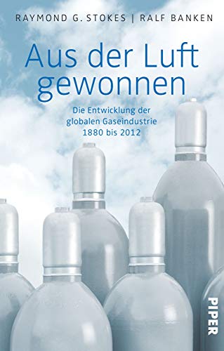 Aus der Luft gewonnen: Die Entwicklung der globalen Gaseindustrie 1880 bis 2012