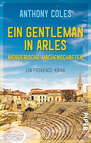 Ein Gentleman in Arles - Mörderische Machenschaften: Ein Provence-Krimi