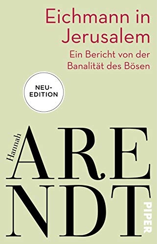 Eichmann in Jerusalem: Ein Bericht von der Banalität des Bösen