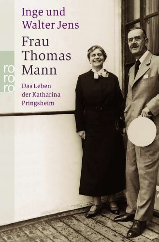 Frau Thomas Mann.: Das Leben der Katharina Pringsheim