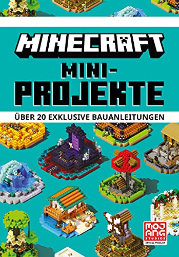 Minecraft Mini-Projekte. Über 20 exklusive Bauanleitungen: Ein offizielles Minecraft-Buch