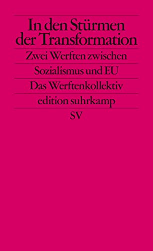 In den Stürmen der Transformation: Zwei Werften zwischen Sozialismus und EU