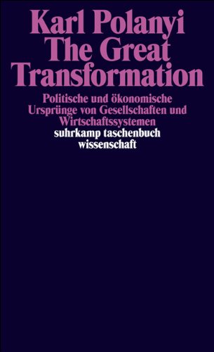 The Great Transformation: Politische und ökonomische Ursprünge von Gesellschaften und Wirtschaftssystemen