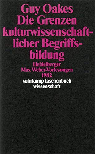 Die Grenzen kulturwissenschaftlicher Begriffsbildung: Heidelberger Max-Weber-Vorlesungen 1982