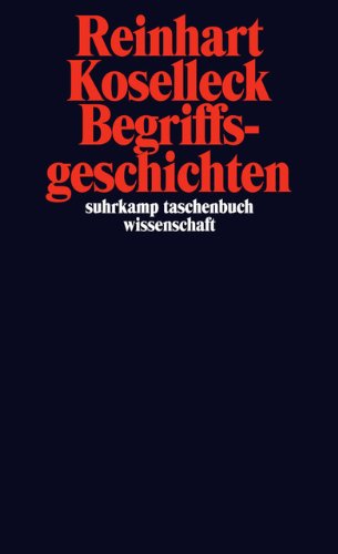 Begriffsgeschichten: Studien zur Semantik und Pragmatik der politischen und sozialen Sprache