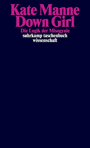 Down Girl: Die Logik der Misogynie