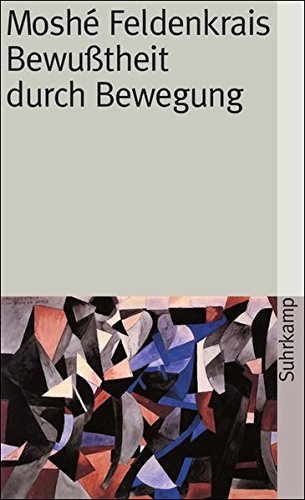 Bewußtheit durch Bewegung.: Der aufrechte Gang
