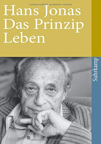 Das Prinzip Leben.: Ansätze zu einer philosophischen Biologie