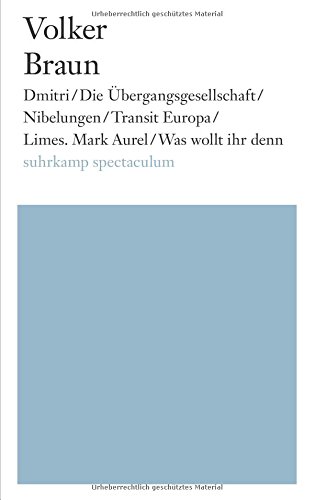 Dmitri / Die Übergangsgesellschaft / Nibelungen / Transit Europa / Limes. Mark Aurel/ Was wollt ihr denn