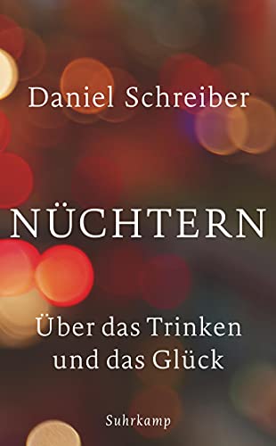 Nüchtern: Über das Trinken und das Glück
