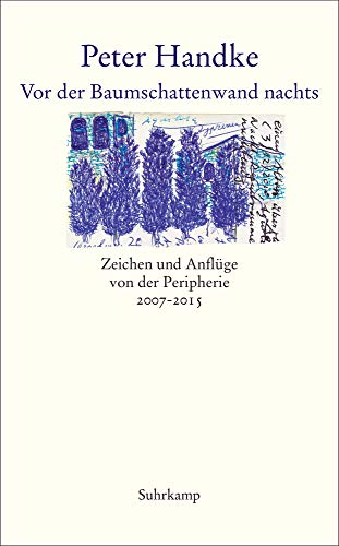Vor der Baumschattenwand nachts: Zeichen und Anflüge von der Peripherie 2007-2015