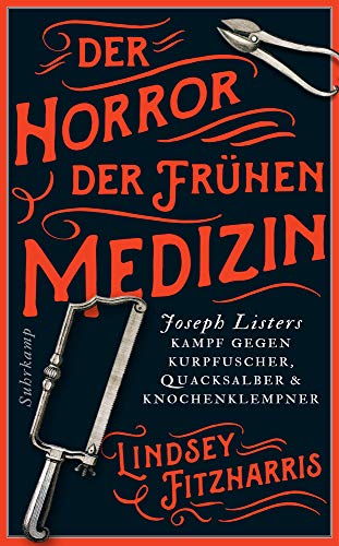 Der Horror der frühen Medizin: Joseph Listers Kampf gegen Kurpfuscher, Quacksalber & Knochenklempner