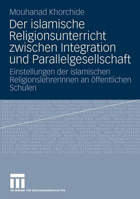Der islamische Religionsunterricht zwischen Integration und Parallelgesellschaft