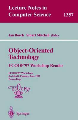 Object-Oriented Technology: ECOOP ’97 Workshop Reader
