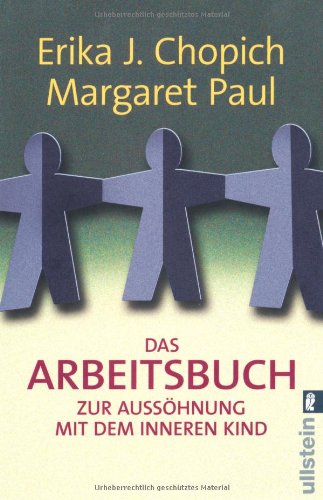Das Arbeitsbuch: Zur Aussöhnung mit dem inneren Kind