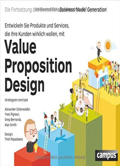 Value Proposition Design: Entwickeln Sie Produkte und Services, die Ihre Kunden wirklich wollenDie Fortsetzung des Bestsellers Business Model Generation!