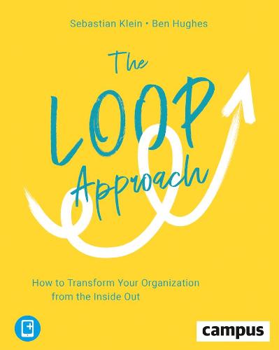 The Loop Approach – How to Transform Your Organization from the Inside Out