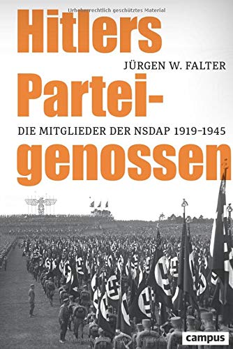 Hitlers Parteigenossen: Die Mitglieder der NSDAP 1919-1945