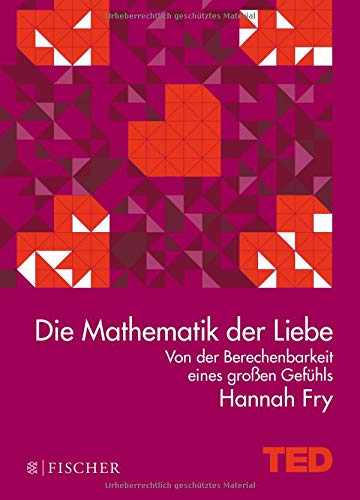Die Mathematik der Liebe: Von der Berechenbarkeit eines großen Gefühls - TED Books