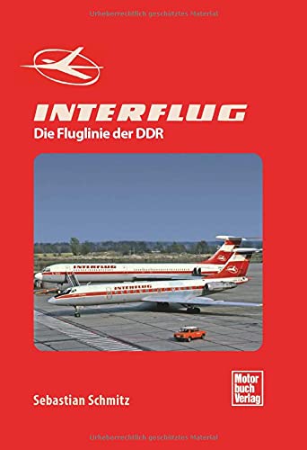 INTERFLUG: Die Fluglinie der DDR