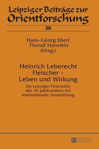 Heinrich Leberecht Fleischer - Leben und Wirkung