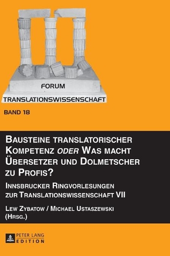 Bausteine translatorischer Kompetenz oder Was macht Uebersetzer und Dolmetscher zu Profis?