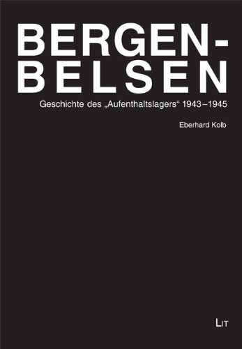 Bergen-Belsen: Geschichte des "Aufenthaltslagers" 1943-1945