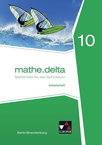 mathe.delta 10 Arbeitsheft Berlin/Brandenburg: Mathematik für das Gymnasium
