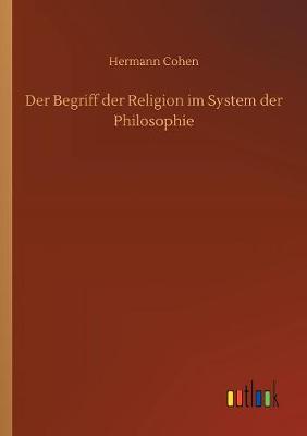 Der Begriff der Religion im System der Philosophie