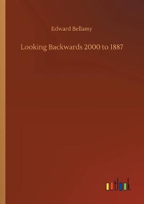 Looking Backwards 2000 to 1887