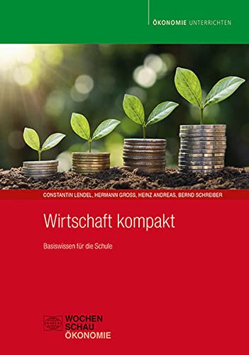 Wirtschaft kompakt: Basiswissen für die Schule