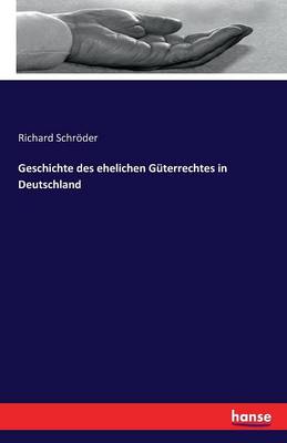 Geschichte des ehelichen Güterrechtes in Deutschland