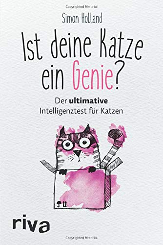 Ist deine Katze ein Genie?: Der ultimative Intelligenztest für Katzen