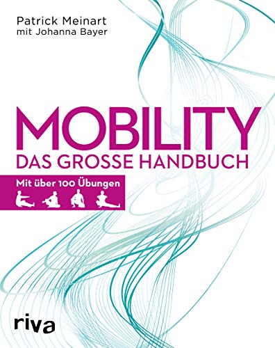 Mobility: Das große Handbuch - Mit über 100 Übungen