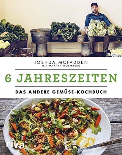 6 Jahreszeiten: Das andere Gemüse-Kochbuch