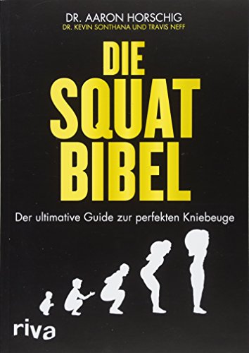 Die Squat-Bibel: Der ultimative Guide zur perfekten Kniebeuge