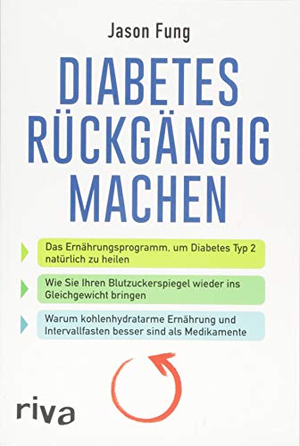 Diabetes rückgängig machen: Das Ernährungsprogramm, um Diabetes Typ 2 natürlich zu heilen