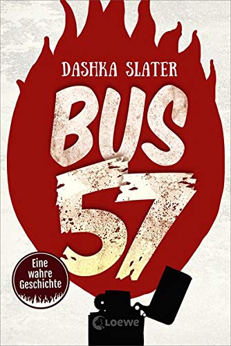 Bus 57: Eine wahre Geschichte: Eine wahre Geschichte - nominiert für den Deutschen Jugendliteraturpreis 2020