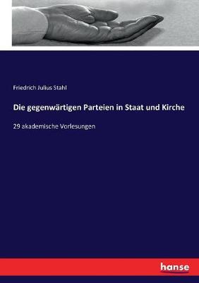Die gegenwärtigen Parteien in Staat und Kirche