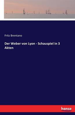 Der Weber von Lyon - Schauspiel in 3 Akten