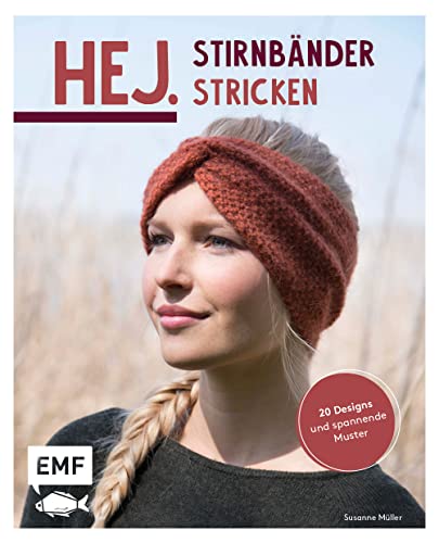 Hej. Stirnbänder stricken: 20 Designs und spannende Muster
