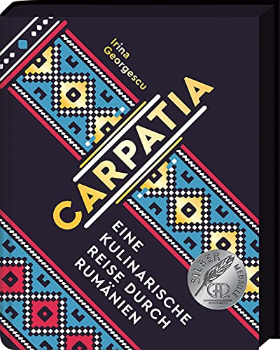 Carpatia: Eine kulinarische Reise durch Rumänien - Das Kochbuch