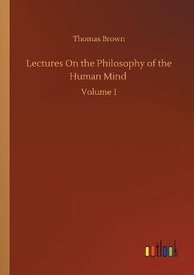Lectures On the Philosophy of the Human Mind