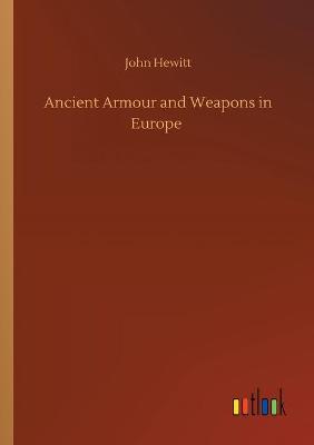 Ancient Armour and Weapons in Europe