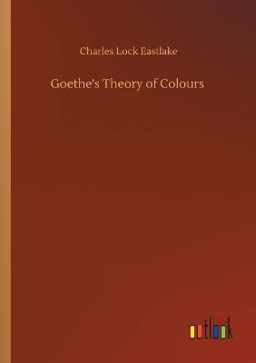 Goethe's Theory of Colours
